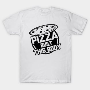 Pizza Built This Body T-Shirt